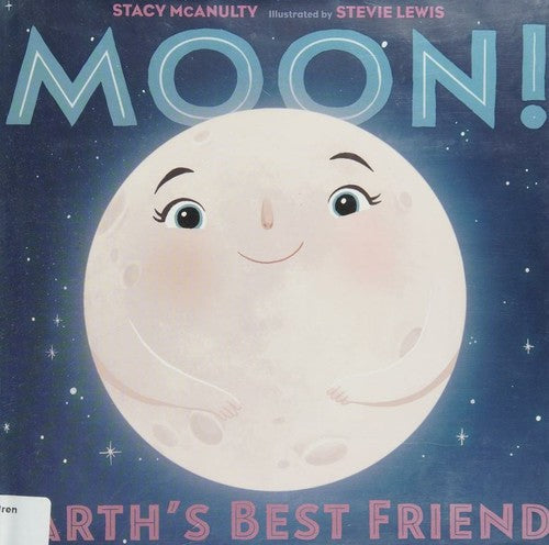 Moon!: Earth's Best Friend