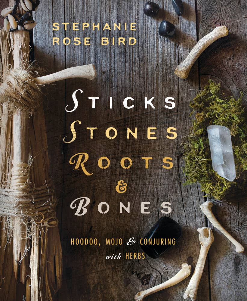Sticks, Stones, Roots & Bones: Hoodoo