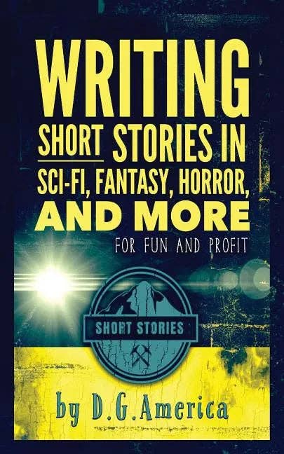 Writing Short Stories in Sci-Fi, Fantasy, Horror, and More: For Fun and Profit - Paperback