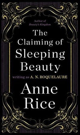 The claiming of Sleeping Beauty: an erotic novel of tenderness and cruelty for the enjoyment of men and women