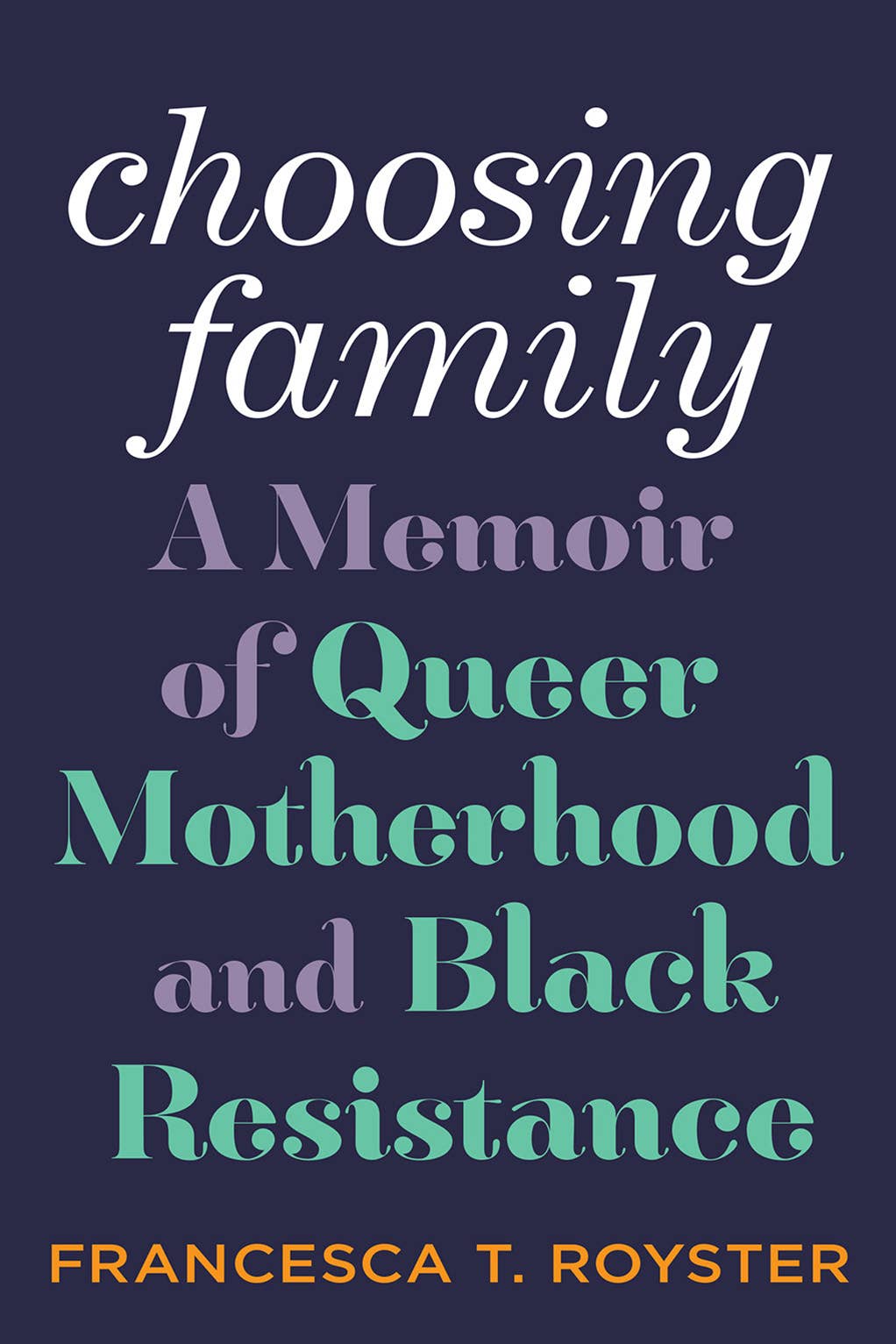 Choosing Family: A Memoir of Queer Motherhood and Black