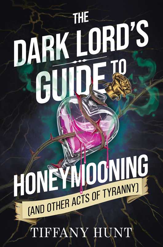 Dark Lord's Guide to Honeymooning (and Other Acts of Tyranny) by Tiffany Hunt