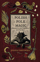 Polish Folk Magic: Ancestral Lore & Traditions