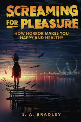 Screaming for Pleasure: How Horror Makes You Happy and Healthy