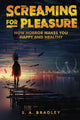 Screaming for Pleasure: How Horror Makes You Happy and Healthy