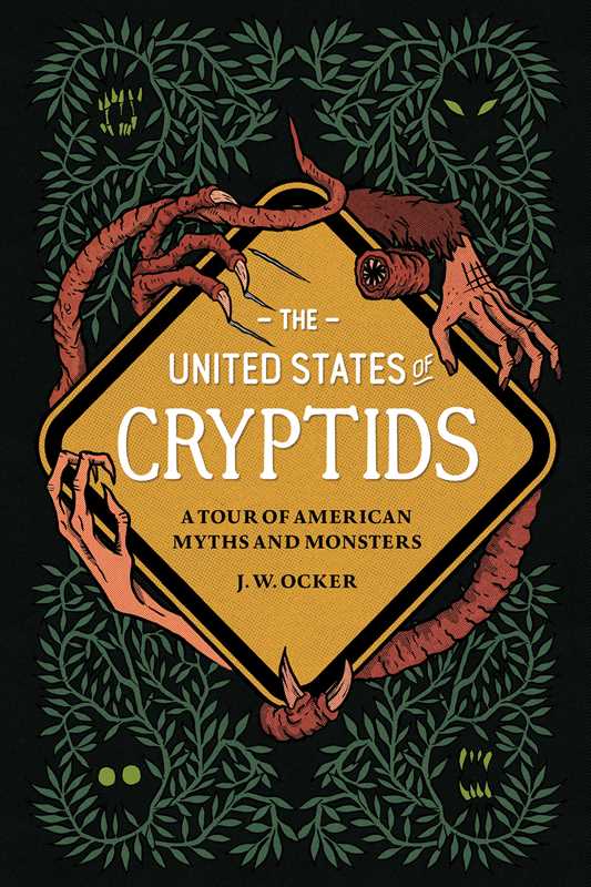 United States of Cryptids by J. W.  Ocker