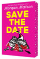 Save the Date by Morgan Matson