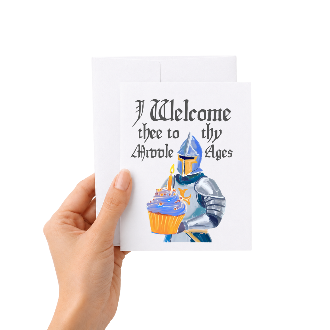 I Welcome Thee to thy Middle Ages Medieval Knight Birthday