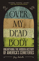 Over My Dead Body: Unearthing the Hidden History of