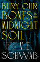 Bury Our Bones In The Midnight Soil (Hardcover)