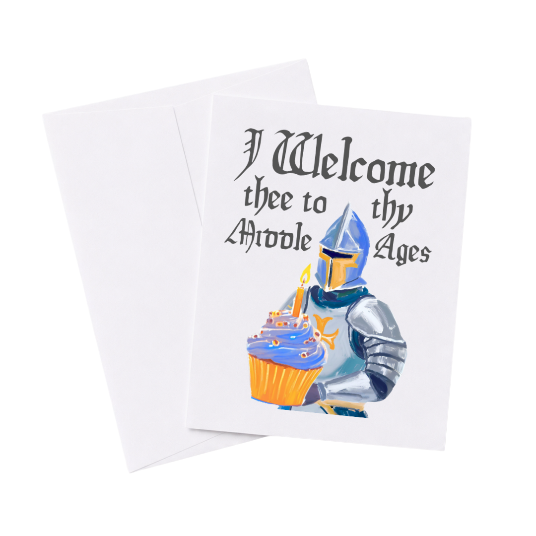 I Welcome Thee to thy Middle Ages Medieval Knight Birthday