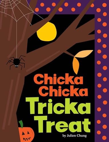 Chicka chicka tricka treat