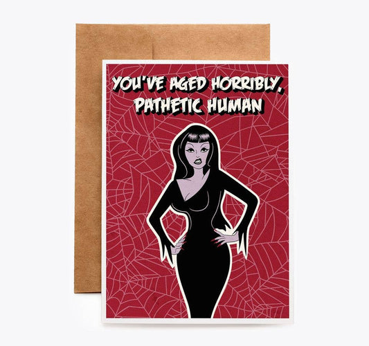 You've Aged Horribly, Pathetic Human Vampira Birthday Card