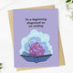 "To a beginning disguised as an ending" Graduation Card