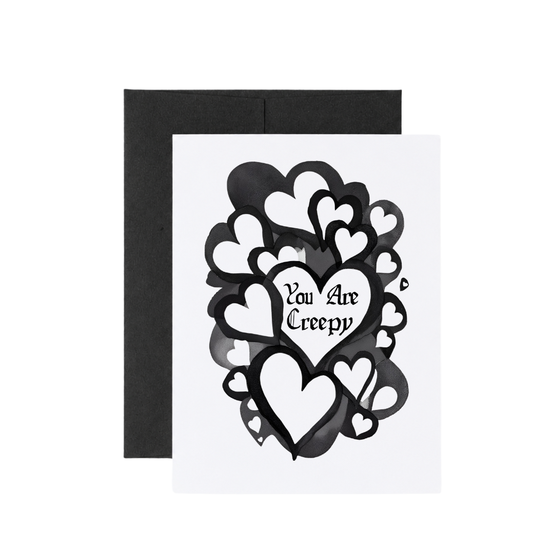 You are creepy - goth love card