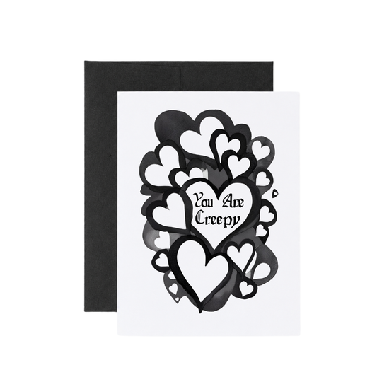 "You are Creepy" - goth love card