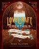 Lovecraft Cocktails: Elixirs & Libations from the Lore