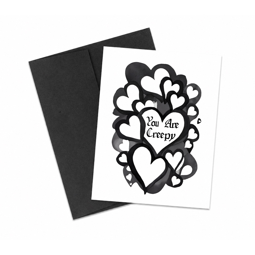 You are creepy - goth love card