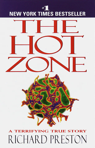 The Hot Zone The Terrifying True Story of the Origins of the Ebola Virus
