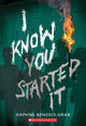I Know You Started It (A Secrets & Lies Novel)
