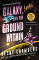 Galaxy, and the Ground Within, The : Becky Chambers