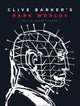 Clive Barkerâ€™s Dark Worlds: The Art and History of Clive