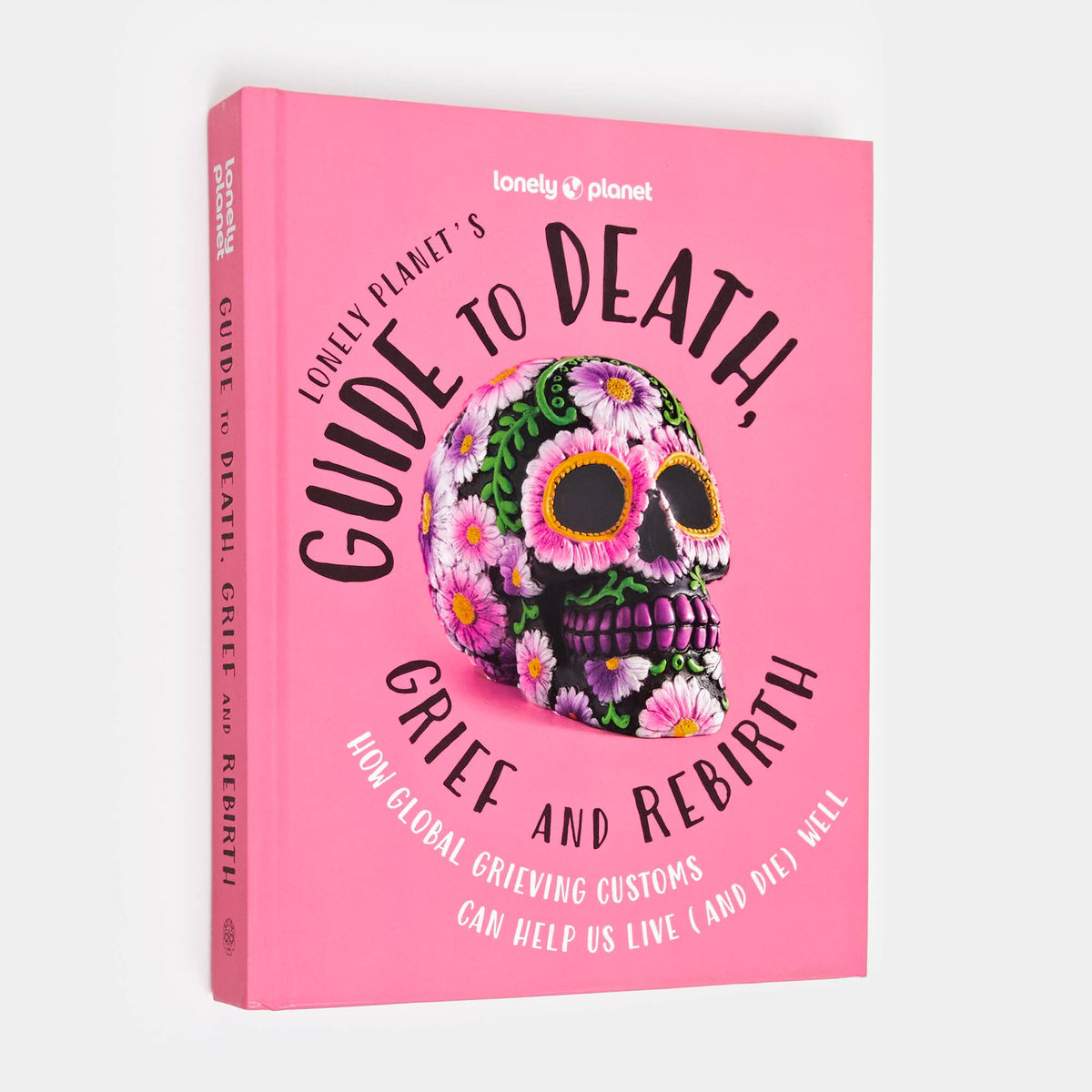Lonely Planet's Guide to Death, Grief and Rebirth