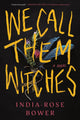 We Call Them Witches