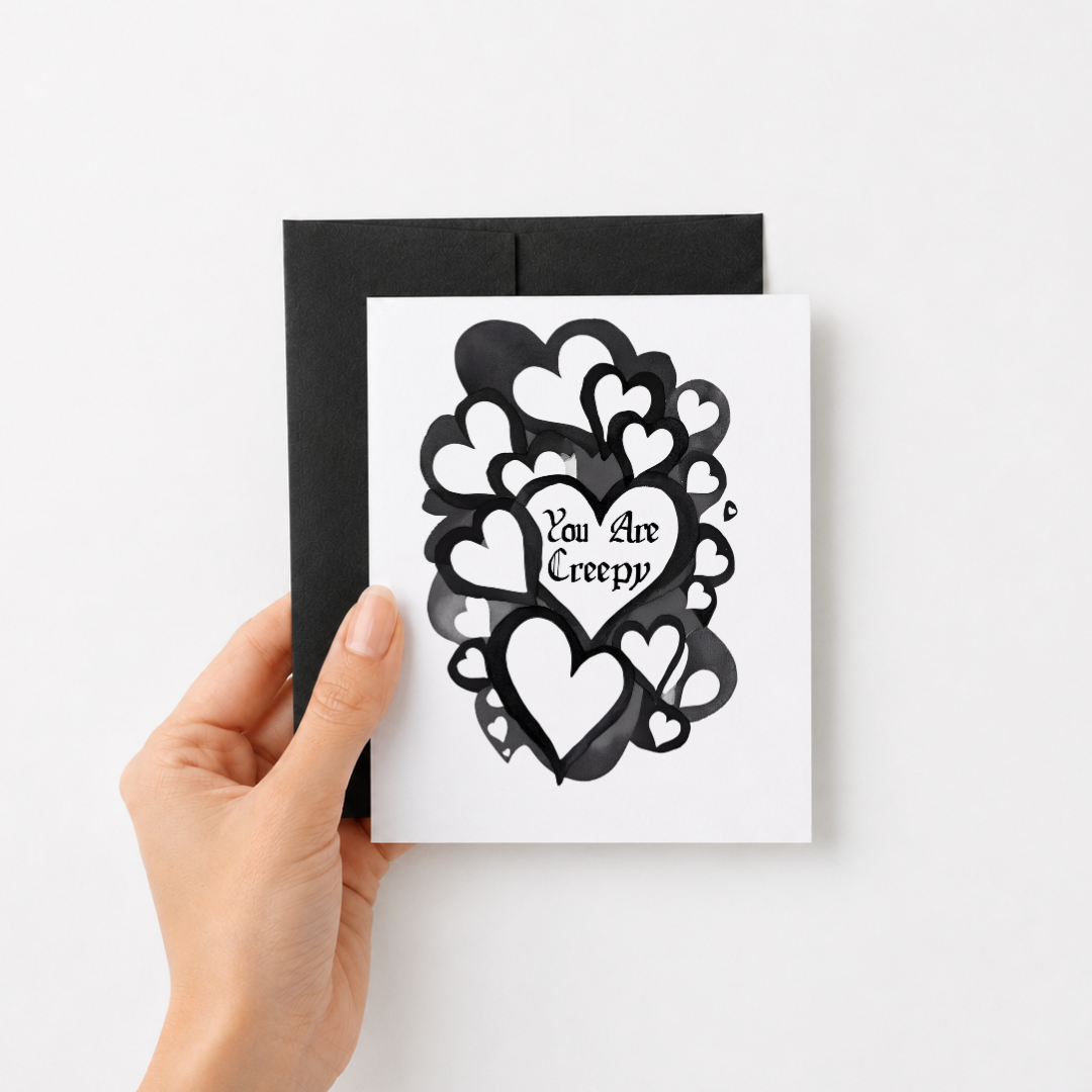 You are creepy - goth love card