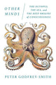 Other Minds The Octopus, the Sea, and the Deep Origins of Consciousness