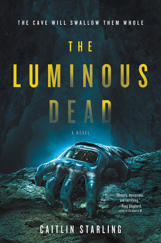 The Luminous Dead A Novel