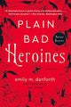 Plain Bad Heroines: A Novel