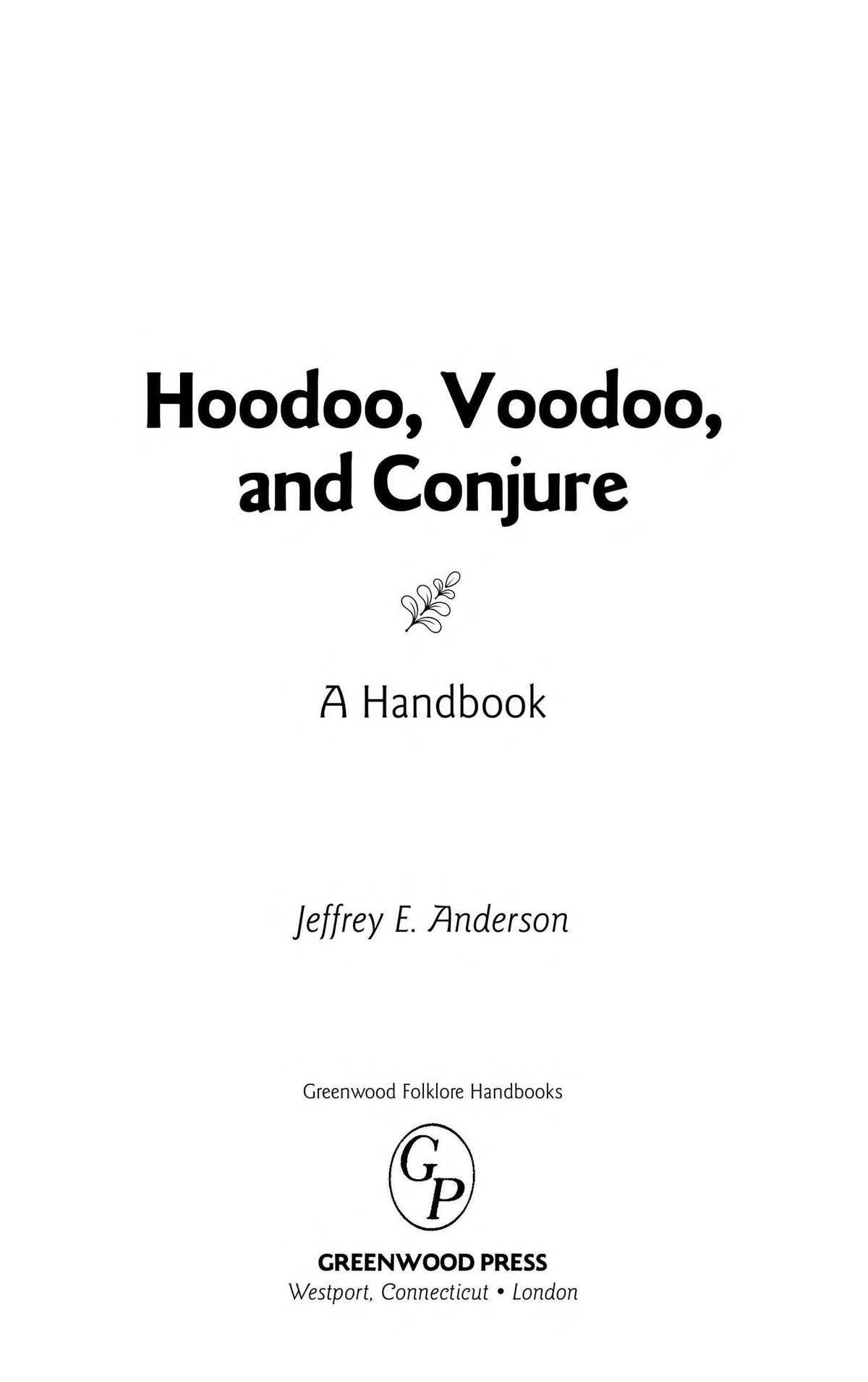 Hoodoo, voodoo, and conjure: a handbook