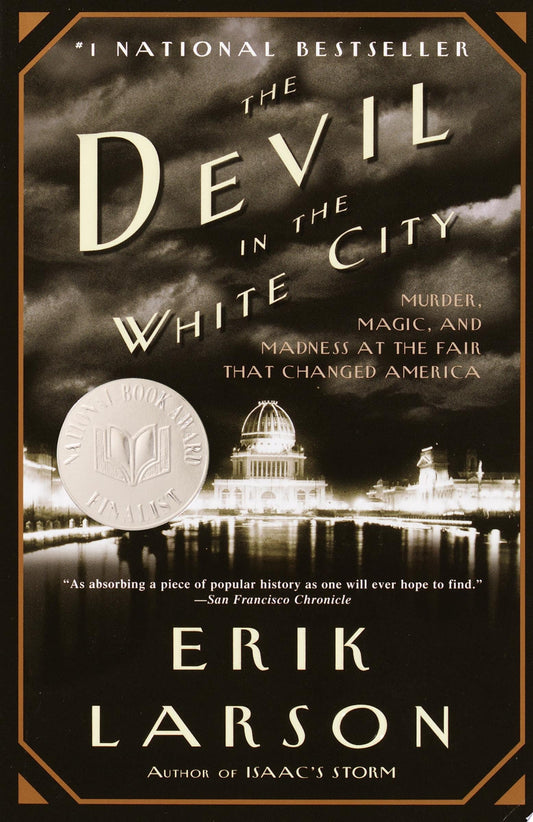 The devil in the white city: Murder, Magic, and Madness at the Fair that Changed America