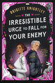 The irresistible urge to fall for your enemy