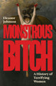 Monstrous bitch: a history of terrifying women