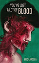 You've lost a lot of blood