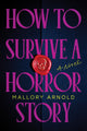 How to survive a horror story: A Novel