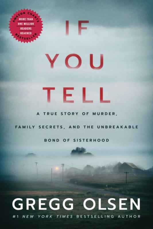 If you tell: A True Story of Murder, Family Secrets, and the Unbreakable Bond of Sisterhood