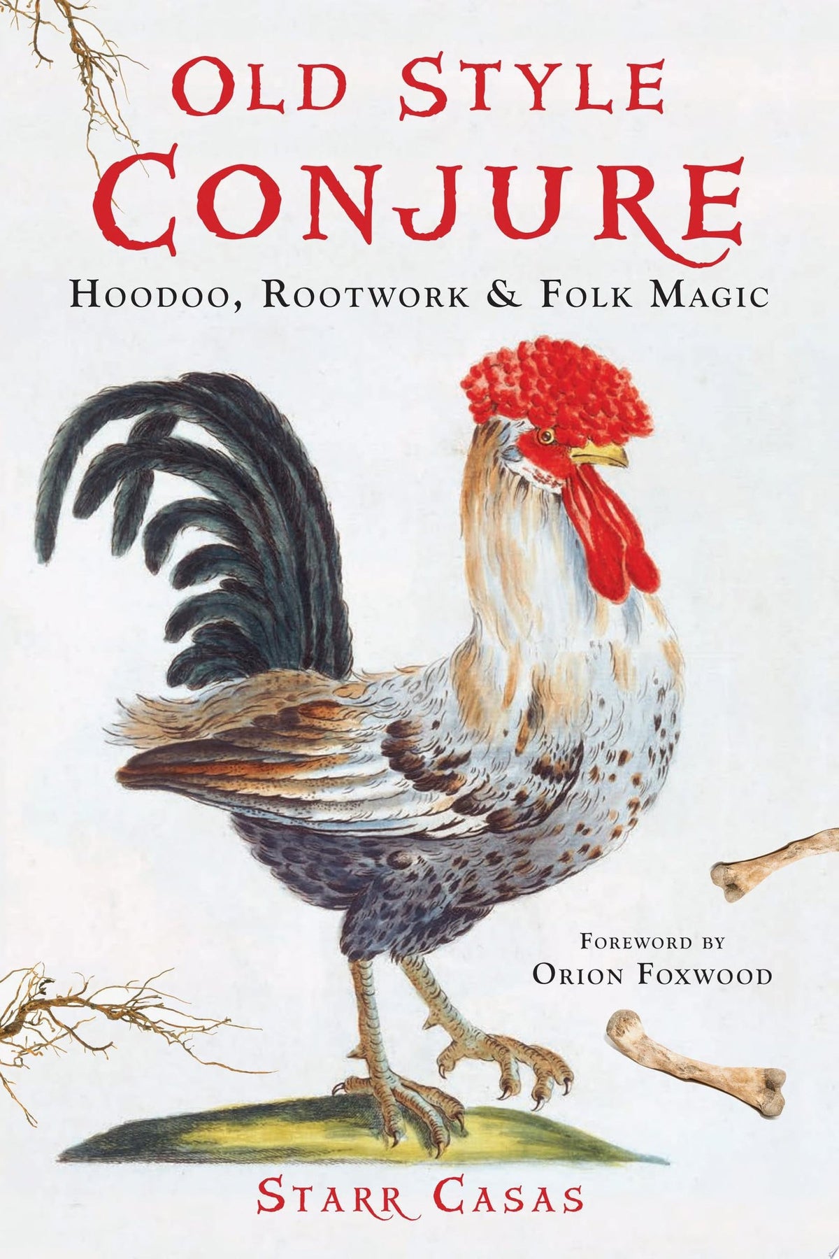 Old style conjure: hoodoo, rootwork & folk magic