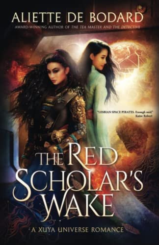 The Red Scholar's Wake: A Xuya Universe Romance