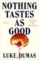 Nothing Tastes as Good A Novel