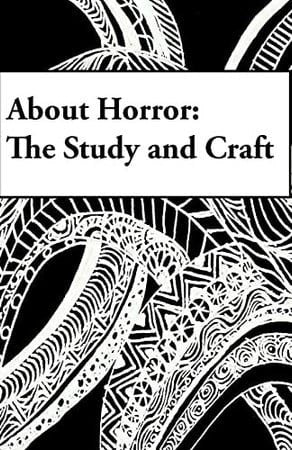 About Horror The Study and Craft: A Study in Craft