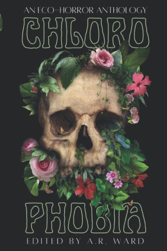 Chlorophobia: An Eco-Horror Anthology
