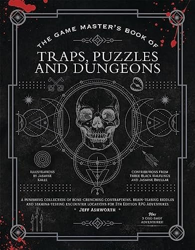 The game master's book of traps, puzzles and dungeons: a punishing collection of bone-crunching contraptions, brain-teasing riddles and stamina-testing encounter locations for 5th edition RPG adventures