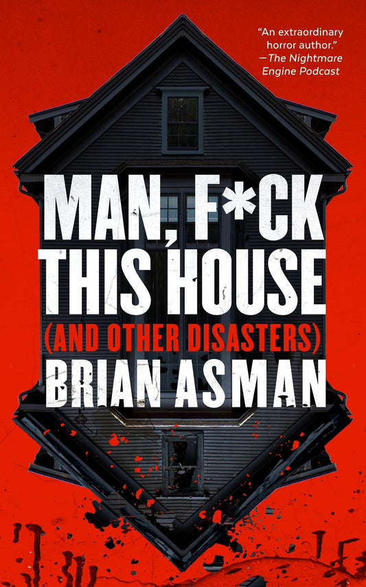 Man, F*ck This House (and Other Disasters)
