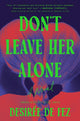 Don't leave her alone: a novel
