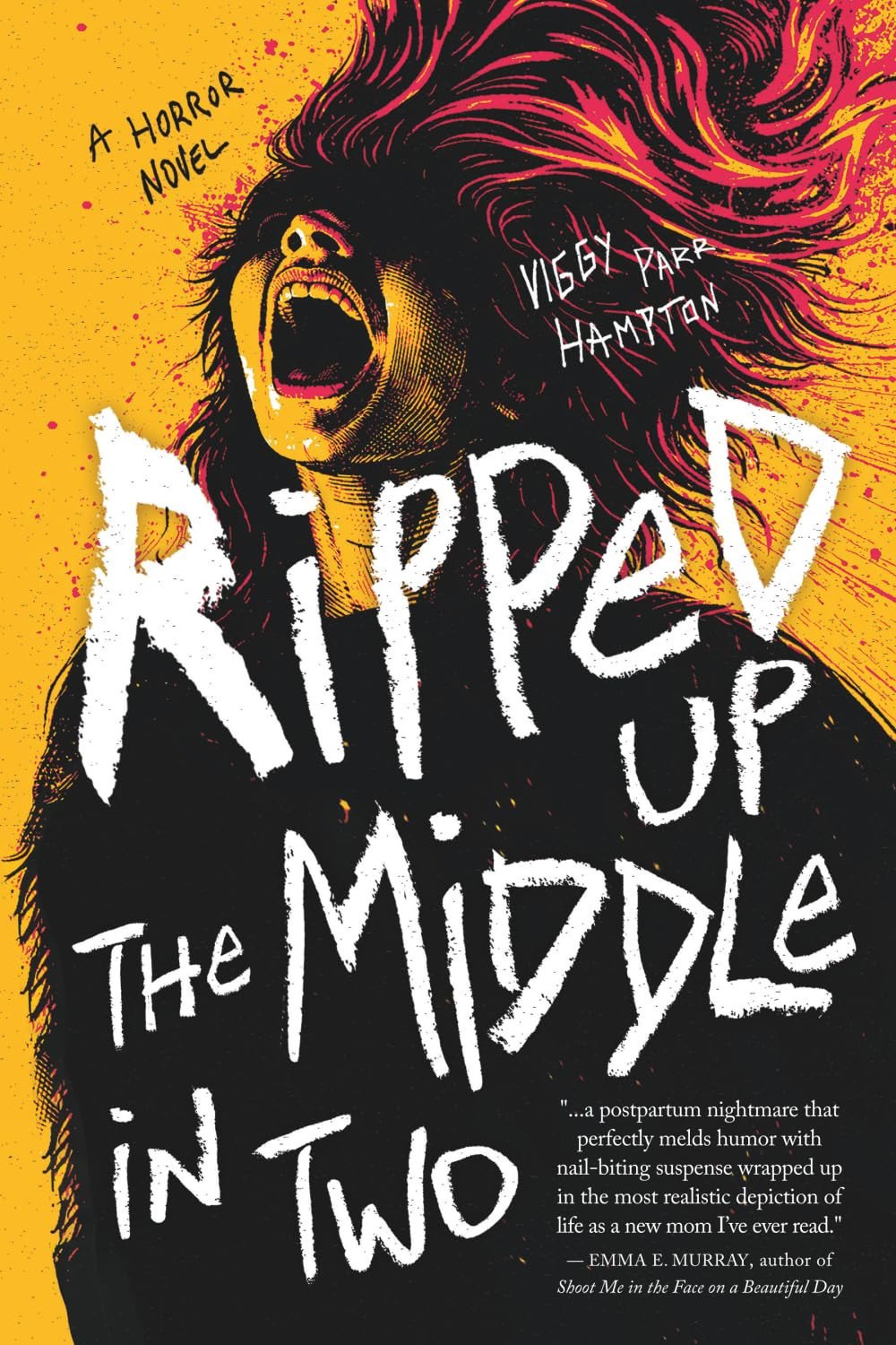 Ripped Up the Middle in Two: A Horror Novel