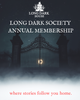 Long Dark Society Annual Membership