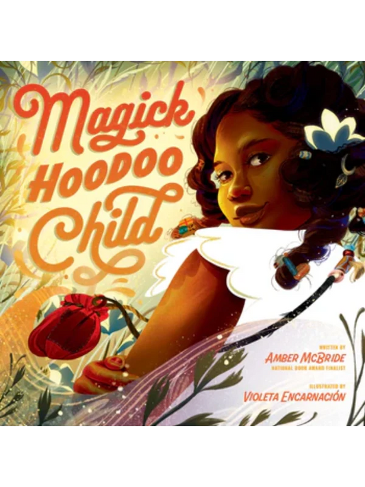 Magick Hoodoo Child: A Loving Picture Book about Hoodoo, Nature, and Honoring Ancestors for Kids (Ages 4-8)